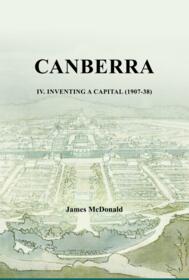 New title available - CANBERRA IV. INVENTING A CAPITAL (1907-1938)